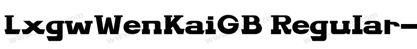 LxgwWenKaiGB Regular字体转换 LxgwWenKaiGB Regular字体转换
